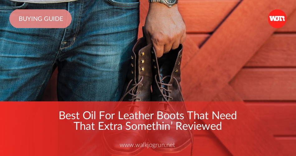 10 Best Oil For Leather Boots Reviewed Rated In 2019 Walkjogrun - 